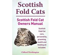 Scottish Fold Cats. Scottish Fold Cat Owners Manual. Scottish Fold Cat Care,