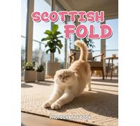 Scottish Fold Photography Book: A Stunning Visual Journey Into The World Of Scottish Fold Cats