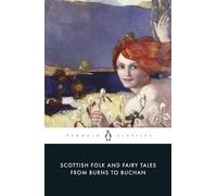 Scottish Folk and Fairy Tales from Burns to Buchan by Gordon Jarvie