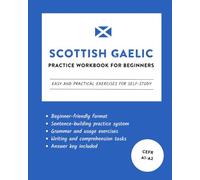 Scottish Gaelic Practice Workbook for Beginners: Easy and Practical Exercises for Self-Study