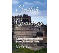 Scottish Genealogy: A Journey to our Ancerstors using Records, Archives and Family