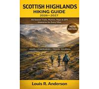 Scottish Highlands Hiking Guide 2026-2027: All-Season Trails, Munros, Maps & GPX Itineraries for Every Hiker
