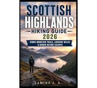 SCOTTISH HIGHLANDS HIKING GUIDE 2026: ICONIC MOUNTAIN TRAILS, LOCHSIDE WALKS & HIDDEN NATURE ESCAPES: 3