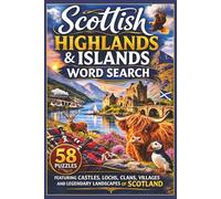 Scottish Highlands & Islands Word Search: 58 Scenic Puzzles Featuring Castles, Lochs, Clans, Villages and Legendary Landscapes of Scotland | 6x9 inches, 116 pages