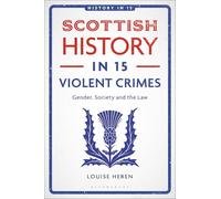 Scottish History in 15 Violent Crimes: Gender, Society and the Law