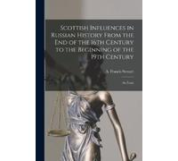 Scottish Influences in Russian History From the End of the 16th Cent (Tascabile)