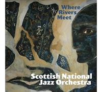 Scottish National Jazz Orchestra - Where Rivers Meet