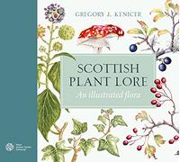 Scottish Plant Lore: An Illustrated Flora by Gregory J. Kenicer