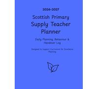 Scottish Primary Supply Teacher Planner 2026-2027: Daily Planning, Behaviour & Handover Log Designed to Support Curriculum for Excellence