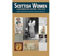 Scottish Women: A Documentary History, 1780-1914