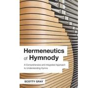 Scotty Gray Hermeneutics of Hymnody (Tascabile)