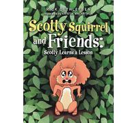 Scotty Squirrel and Friends: : Scotty Learns a Lesson