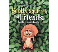 Scotty Squirrel and Friends: : Scotty Learns a Lesson