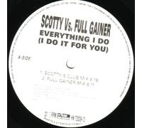 Scotty Vs.Full Gainer - Everything I Do(I Do It for Yo