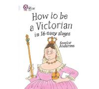 Scoular Anderson How to be a Victorian in 16 Easy Stages (Tascabile)