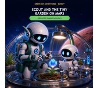 Scout and the Tiny Garden on Mars: A Mars Life-Support Adventure