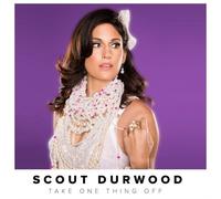 Scout Durwood TAKE ONE THING OFF (CD)