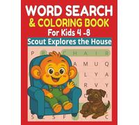 Scout Explores the House!: Word Search & Coloring Book for Kids Ages 3-8 Featuring Scout and Kash | Fun Learning at Home