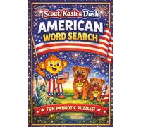 Scout, Kash & Dash American Word Search: A Fun Patriotic Puzzle Book for Kids | 50 Puzzles + Coloring Pages | Search and Find Word Activity Book with Multiple Skill Levels
