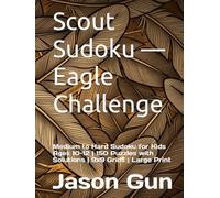 Scout Sudoku - Eagle Challenge: Medium to Hard Sudoku for Kids Ages 10-12 | 150 Puzzles with Solutions | 9x9 Grids | Large Print