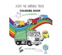 Scout the Garbage Truck Coloring Book (Based on Book): Super Fun Coloring Book Creativity for Trash Truck-Loving Kids, Boys and Girls