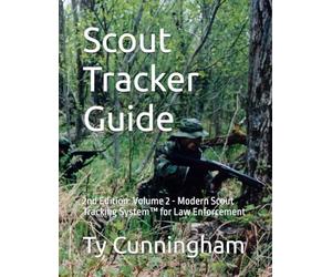 Scout Tracker Guide: 2nd Edition: Volume 2 - Modern Scout Tracking System™ for Law Enforcement