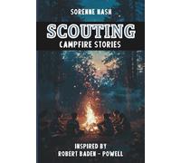 Scouting Campfire Stories: Inspired by Robert Baden-Powell: A Handbook for Scouts, Guides, and Leaders - Storytelling for Camps, Trails, and Outdoor Leadership