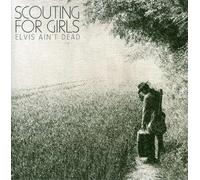 SCOUTING FOR GIRLS - 7-ELVIS AIN'T DEAD -2-