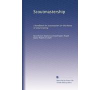 Scoutmastership: un manuale per gli scoutmaster sulla teoria dell'addestramento scout