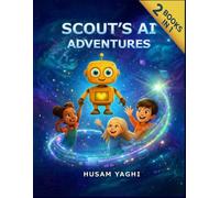 Scout's AI Adventures: Collection of Books 1 & 2 (The AI for Little Explorers Series)