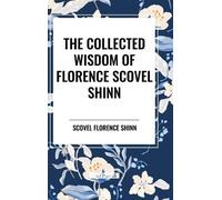 The Collected Wisdom of Florence Scovel Shinn