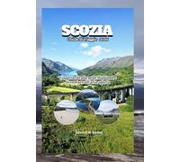 Scozia Guida di Viaggio 2025: Viaggi su strada nelle Highland e avventure all'aria aperta