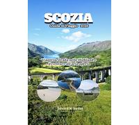 Scozia Guida di Viaggio 2025: Viaggi su strada nelle Highland e avventure all'aria aperta