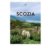 Scozia. Piccolo atlante edonista