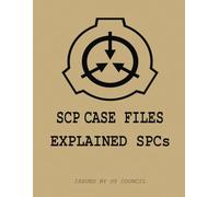 SCP CASE FILES: EXPLAINED SCPS