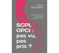 SCPI, OPCI : pas vu, pas pris ?: Les vérités cachées de l'investissement immobilier collectif.