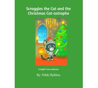 Scraggles the Cat and the Christmas Cat-astrophe: A Knight's Tail on Manners