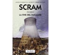 Scram ovvero la fine del nucleare