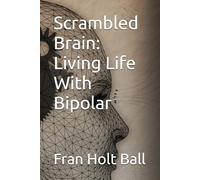 Scrambled Brain: Living Life With Bipolar