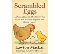 Scrambled Eggs: A Classic Illustrated Children’s Tale Filled with Whimsy, Rhythm, and Gentle Humor