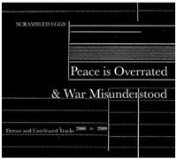 Scrambled Eggs - Peace Is Overated & War Misunderstood
