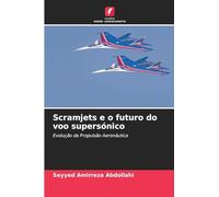 Scramjets e o futuro do voo supersónico: Evolução da Propulsão Aeronáutica