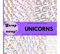 Scrap away! Unicorn Scrapbook Paper: Decorative Unicorn Scrapbook Paper l Craft Pages for Gift Wrapping, Journaling; Card Making; Scrap Books, Origami, Decoupage, Collages and more!