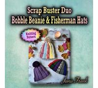 Scrap Buster Duo: Bobble Beanie & Fisherman Hats