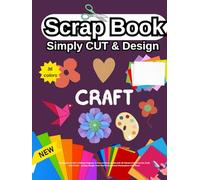 Scrapbook for Kid's Crafting Projects: A Fun and Easy Guide with 36 Vibrant Colors to Cut, Craft, and Create - Simply Design Your Own Personalized Masterpiece with Ease!: Kids For DIY projects