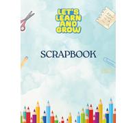 Scrapbook for Scrapbooking, Let's Learn & Grow Scrapbook: Classic Scrapbook with Blank Pages for DIY Crafts, Preschool, Kids Memory Book, Etc.