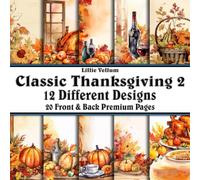 Scrapbook Paper - 20 Front and Back Premium Color Pages: Classic Thanksgiving 2 - Watercolor Scenes for Giving Thanks - Wine Turkey Feast - 8.5"x8.5"