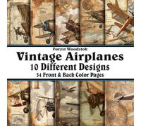 Scrapbook Paper - 34 Front and Back Full Color Sheets: Vintage Airplane - Classic Antique Parchment Ephemera Schematics Steampunk Cyberpunk - 8.5"x8.5"