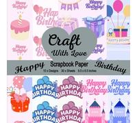 Scrapbook Paper Pad - Happy Birthday - Craft With Love - 10 x designs, 30 x sheets - 60 x pages, large 8.5 x 8.5 inches.: Birthday Themed Patterns - ... Journals, Collage, Paper Ephemera, Gift Tags