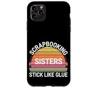 Scrapbooking Sisters Stick Like Glue Craft Bonding -------- Custodia per iPhone 11 Pro Max